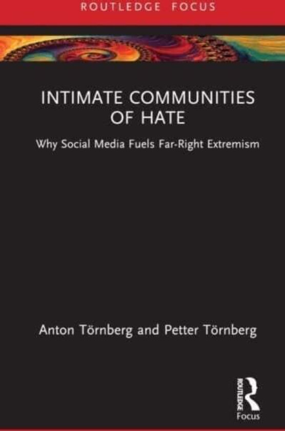 Intimate Communities of Hate av Anton (University of Gothenburg Sweden Toernberg