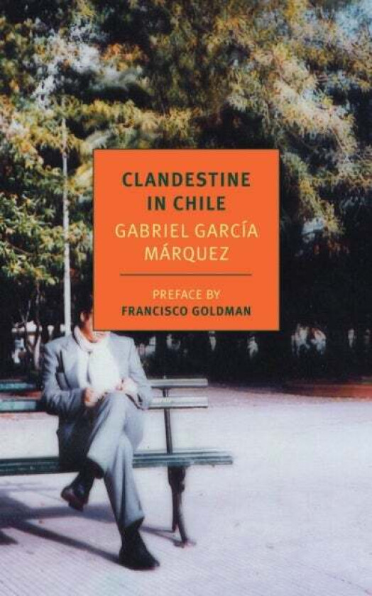 Clandestine In Chile av Gabriel Garcia Marquez