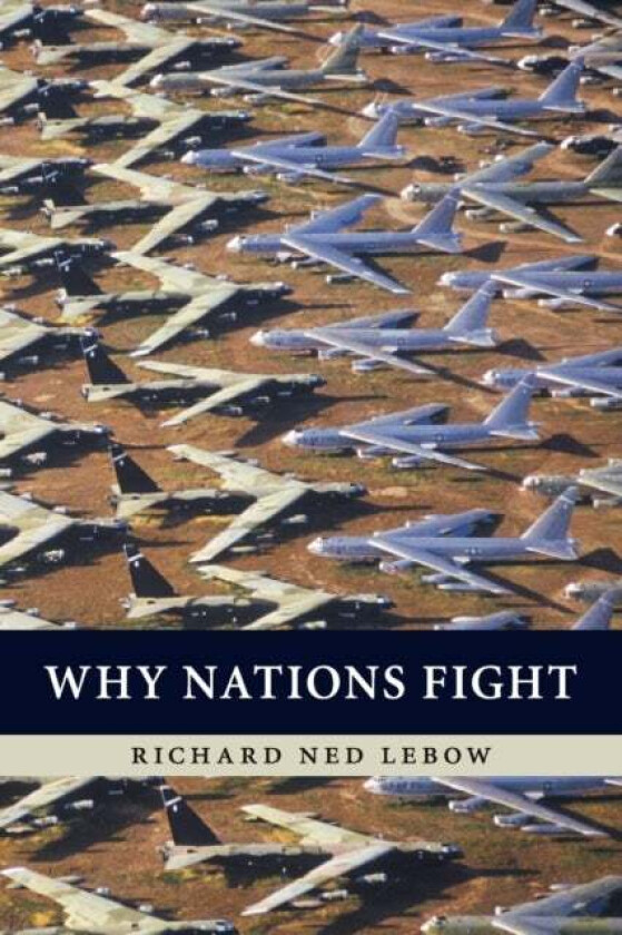 Why Nations Fight av Richard Ned (Dartmouth College New Hampshire) Lebow