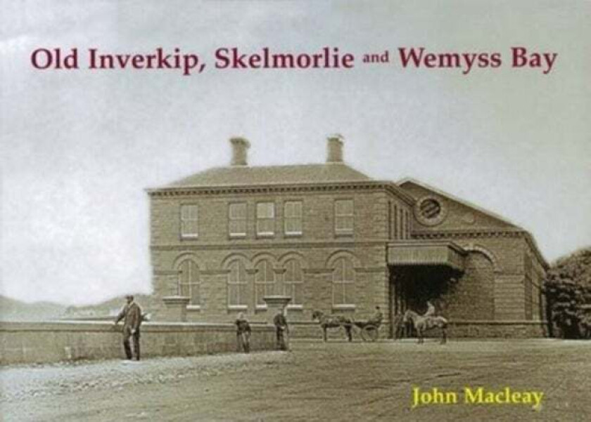 Old Inverkip, Skelmorlie and Wemyss Bay av John Macleay