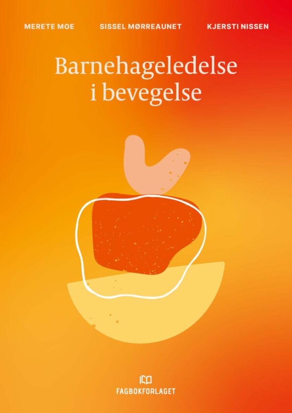 Barnehageledelse i bevegelse av Merete Moe, Sissel Mørreaunet, Kjersti Nissen