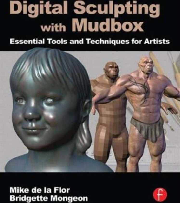 Digital Sculpting with Mudbox av Mike de la Flor, Bridgette Mongeon