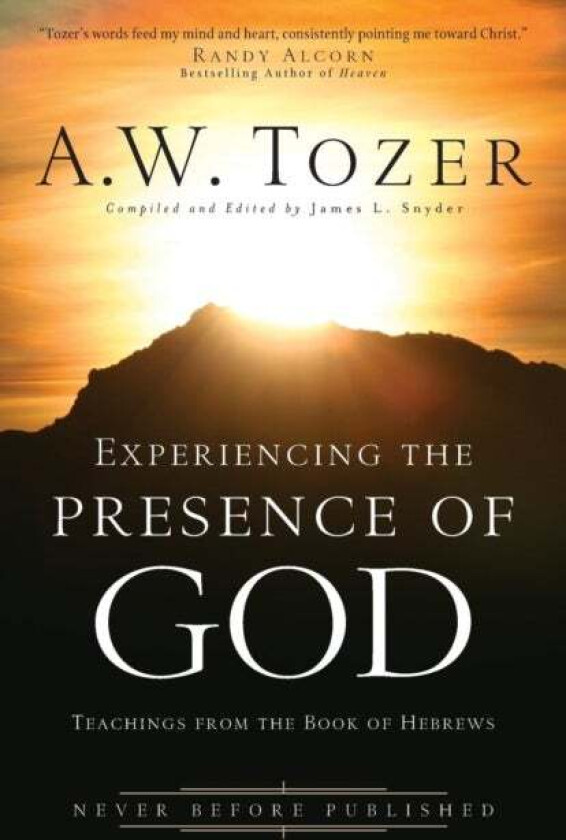 Experiencing the Presence of God ¿ Teachings from the Book of Hebrews av A.w. Tozer, James L. Snyder, Randy Alcorn