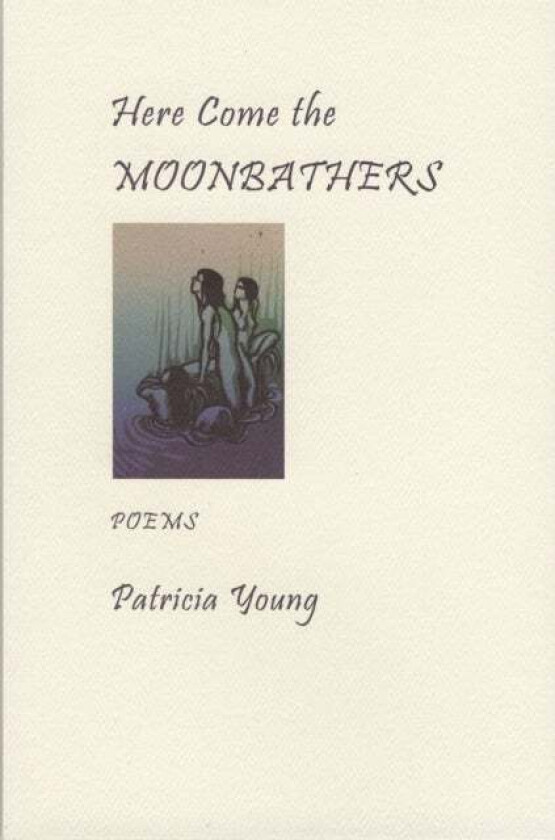 Here Come the Moonbathers av Patricia Young