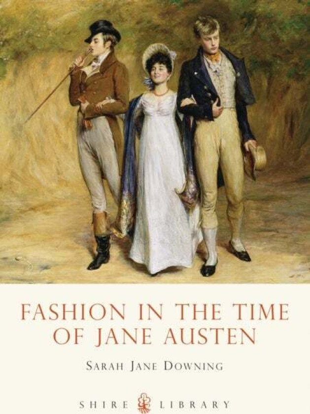 Fashion in the Time of Jane Austen av Sarah Jane Downing
