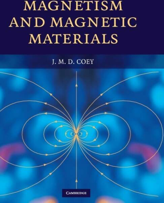 Magnetism and Magnetic Materials av J. M. D. (Trinity College Dublin) Coey