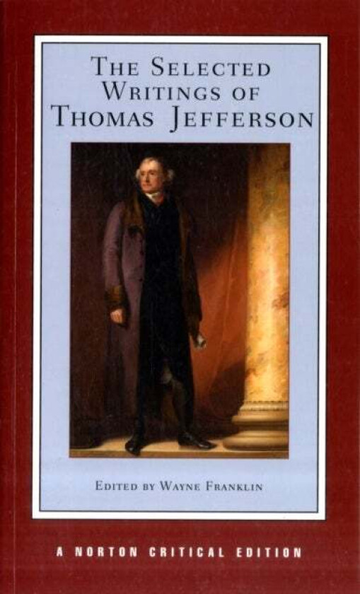 The Selected Writings of Thomas Jefferson av Thomas Jefferson