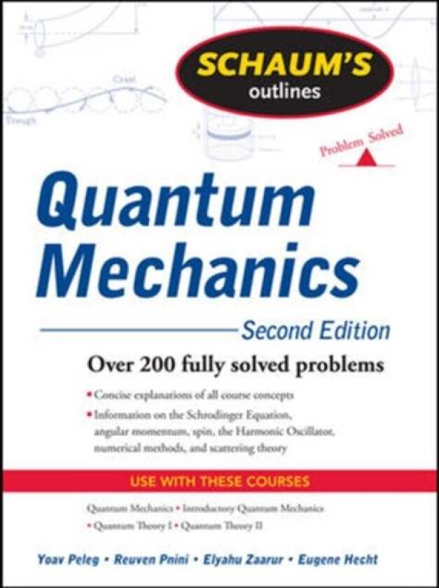 Schaum's Outline of Quantum Mechanics, Second Edition av Yoav Peleg, Reuven Pnini, Elyahu Zaarur, Eugene Hecht