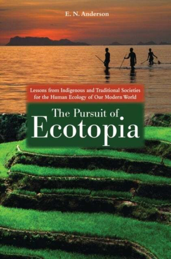 The Pursuit of Ecotopia av E. N. Anderson
