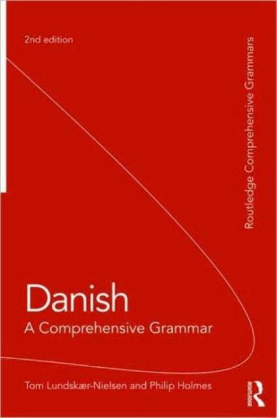 Danish: A Comprehensive Grammar av Tom (University College London UK) Lundskaer-Nielsen, Philip (Freelance translator UK) Holmes