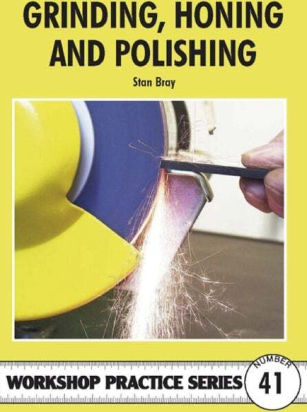 Grinding, Honing and Polishing av Stan Bray