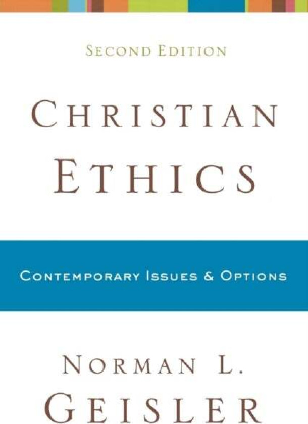 Christian Ethics - Contemporary Issues and Options av Norman L. Geisler