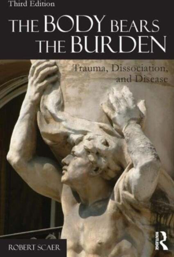 The Body Bears the Burden av Robert (in Private practice Colorado USA) Scaer