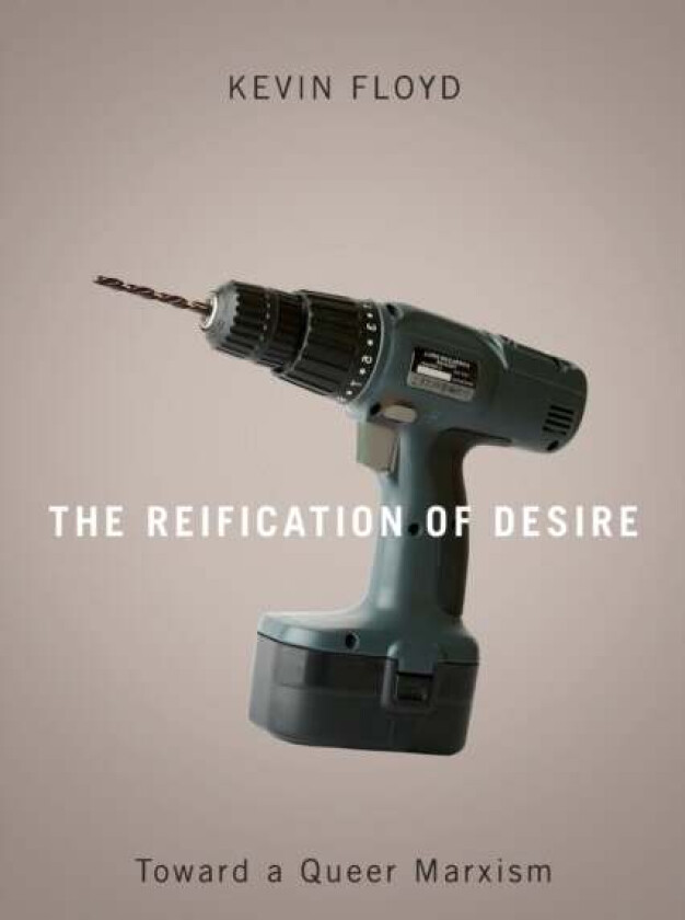 The Reification of Desire av Kevin Floyd
