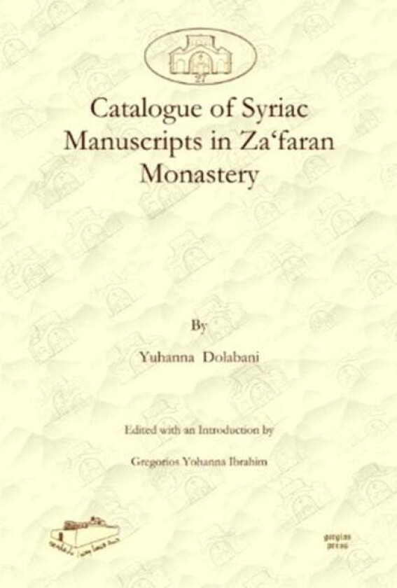 Catalogue of Syriac Manuscripts in Za'faran Monastery av Philoxenos Yuhanon Dolabani