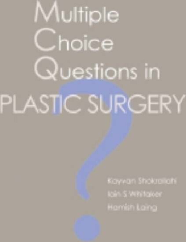 MCQs in Plastic Surgery av Dr Kayvan Shokrollahi, Dr Iain S Whitaker, Dr Hamish Laing