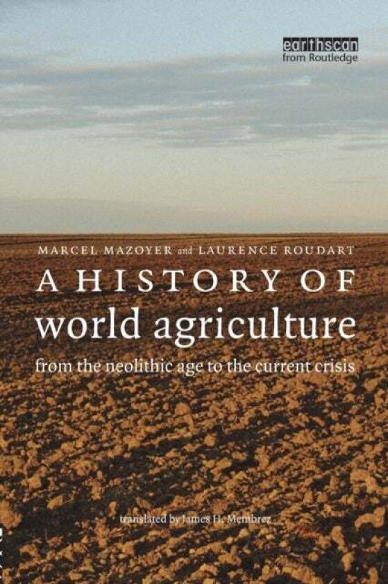 A History of World Agriculture av Marcel Mazoyer, Laurence Roudart