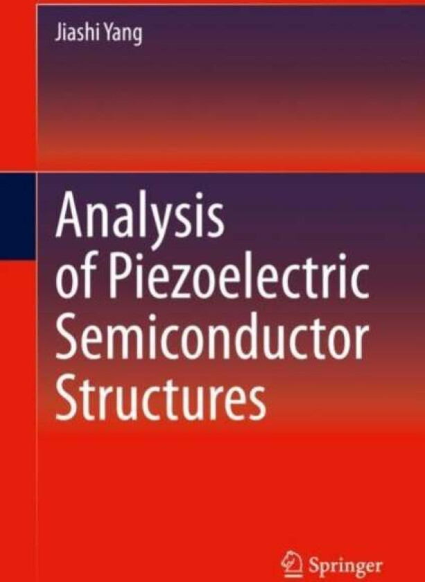 Analysis of Piezoelectric Semiconductor Structures av Jiashi Yang