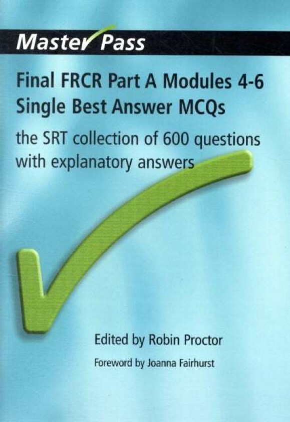 Final FRCR Part A Modules 4-6 Single Best Answer MCQS av Robin Proctor