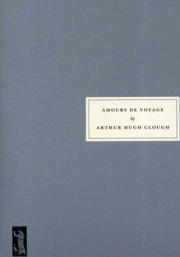 Amours de Voyage av Arthur Hugh Clough, Julian Barnes