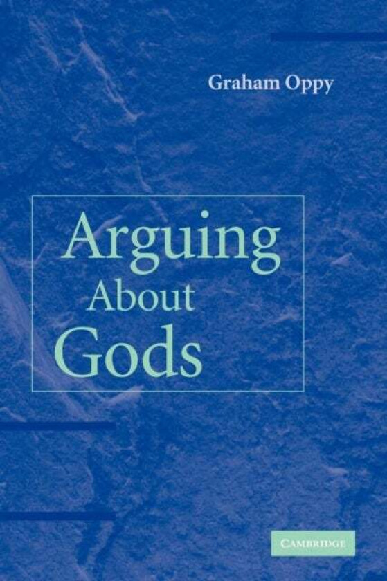 Arguing about Gods av Graham (Monash University Victoria) Oppy