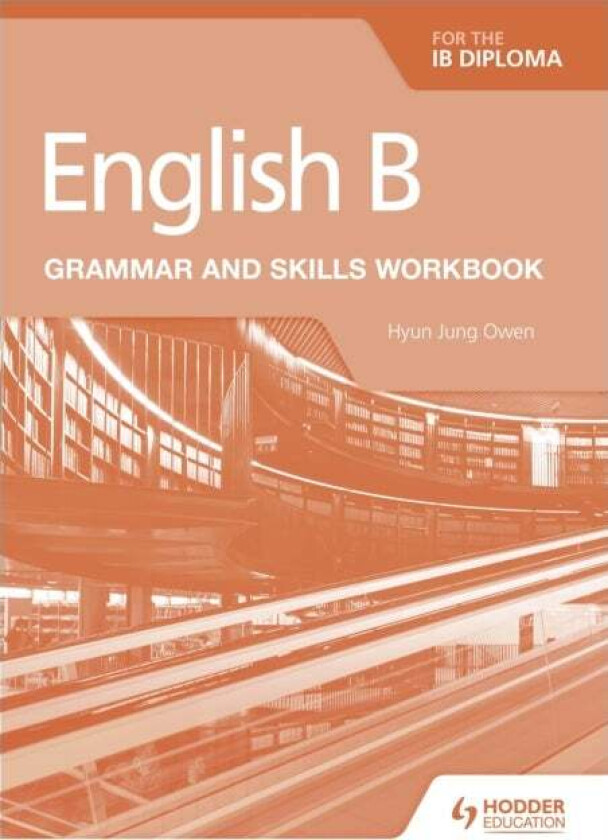 English B for the IB Diploma Grammar and Skills Workbook av Hyun Jung Owen