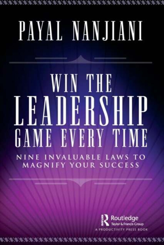Win the Leadership Game Every Time av Payal Nanjiani
