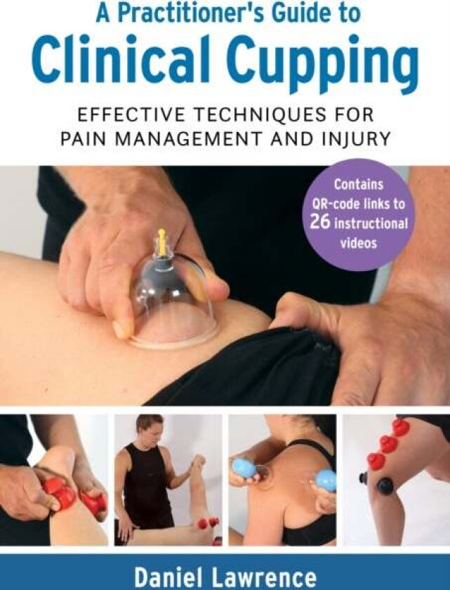 A Practitioner's Guide to Clinical Cupping av Daniel Lawrence