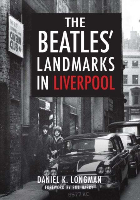 The Beatles' Landmarks in Liverpool av Daniel K. Longman