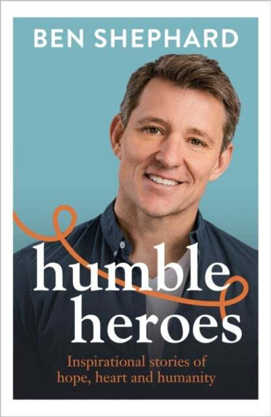 Humble Heroes av Ben Shephard