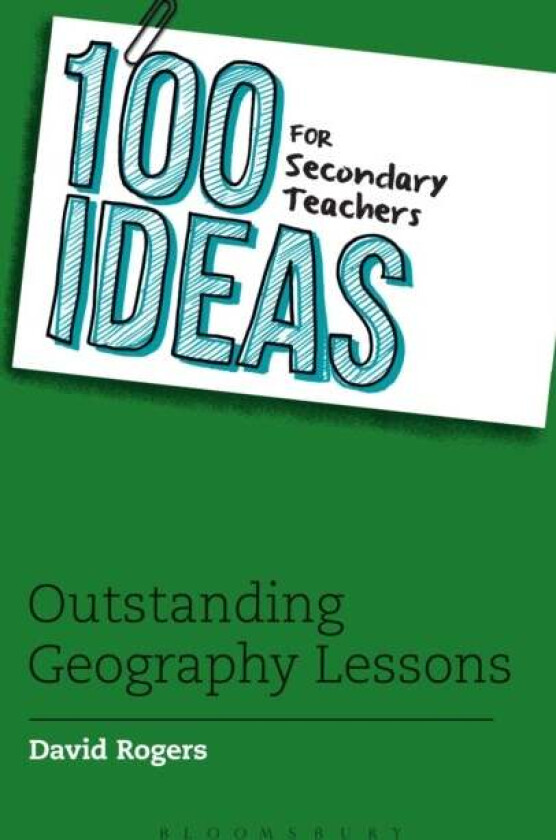 100 Ideas for Secondary Teachers: Outstanding Geography Lessons av David (Interim Vice Principal) Rogers