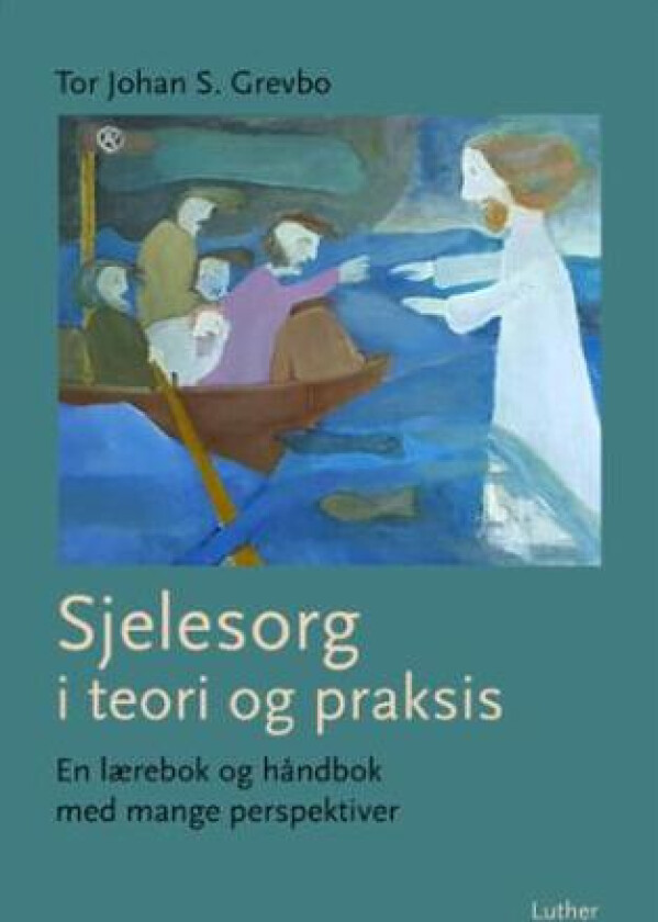 Sjelesorg i teori og praksis av Tor Johan S. Grevbo