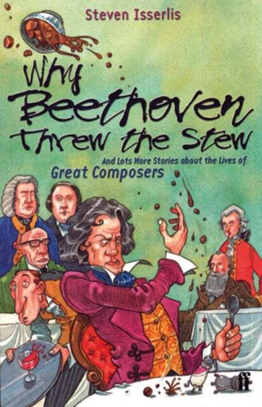 Why Beethoven Threw the Stew av Steven Isserlis