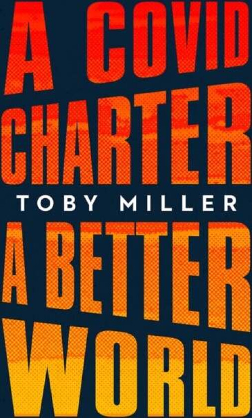 A COVID Charter, A Better World av Toby Miller