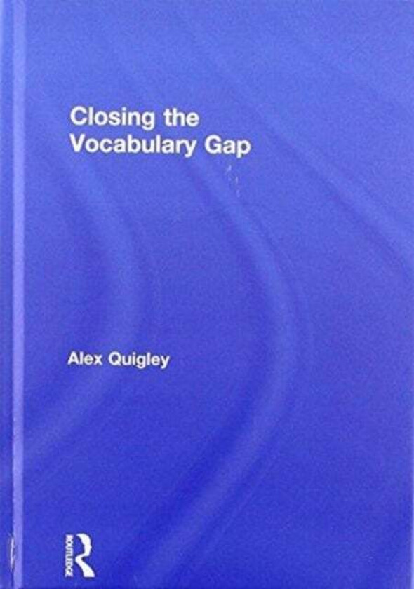 Closing the Vocabulary Gap av Alex (Huntington School UK) Quigley