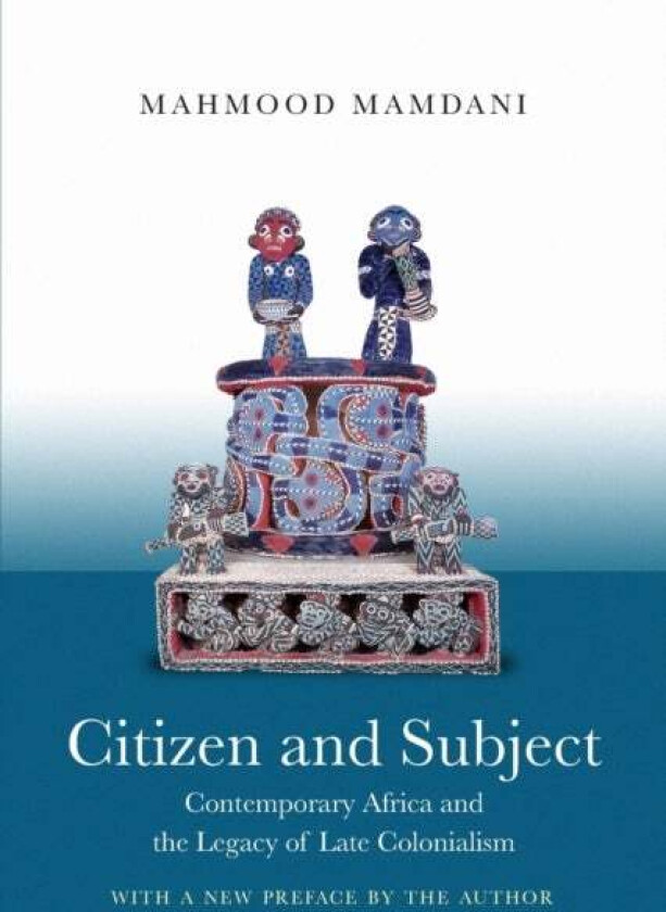 Citizen and Subject av Mahmood Mamdani