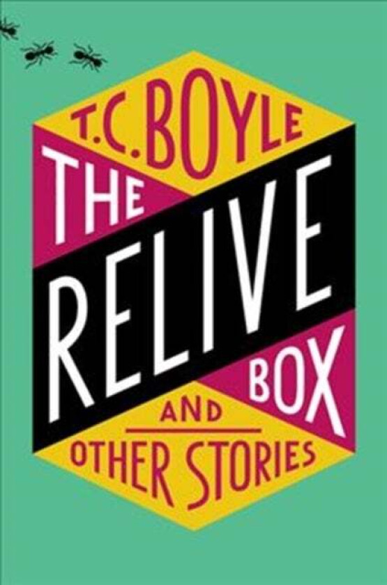 The Relive Box and Other Stories av T.C. Boyle