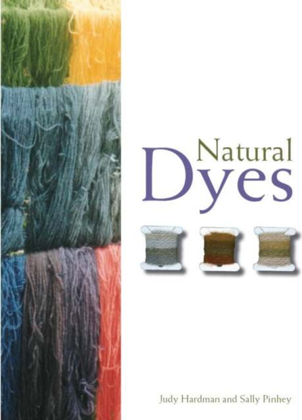 Natural Dyes av Judy Hardman, Sally Pinhey