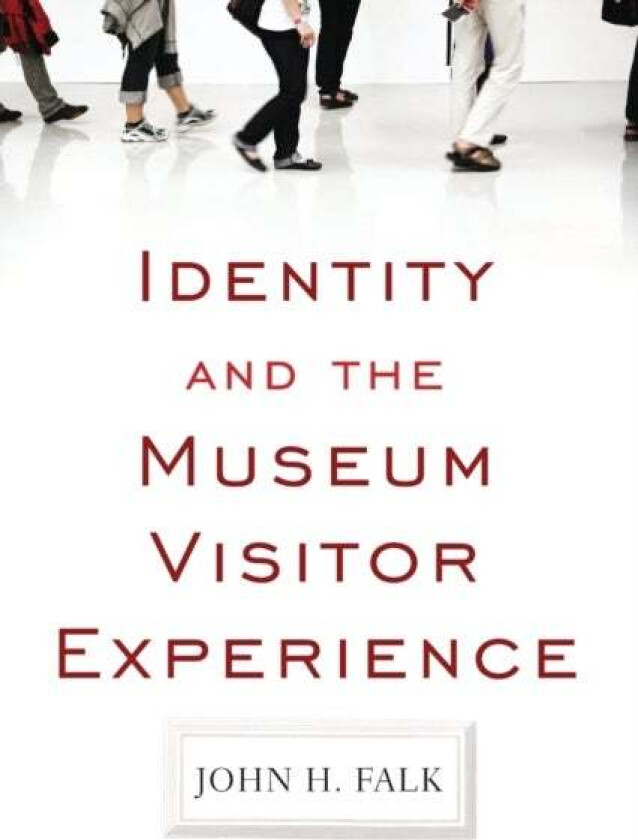 Identity and the Museum Visitor Experience av John H Falk