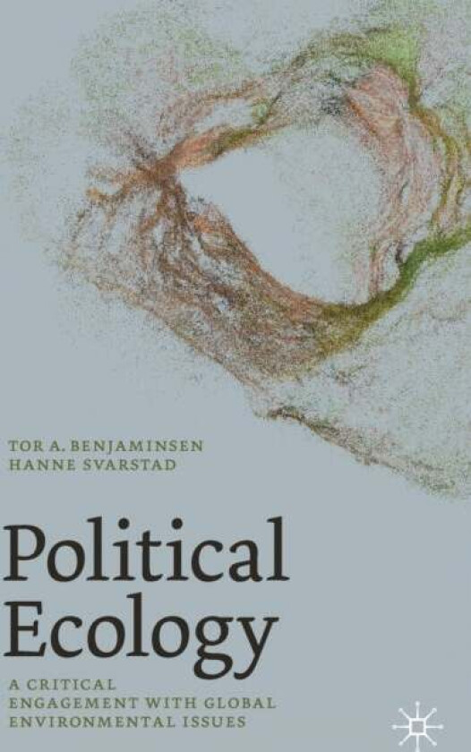 Political Ecology av Tor A. Benjaminsen, Hanne Svarstad