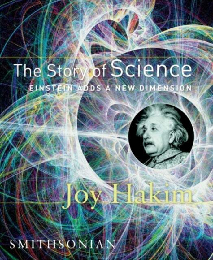 The Story of Science: Einstein Adds a New Dimension av Joy Hakim