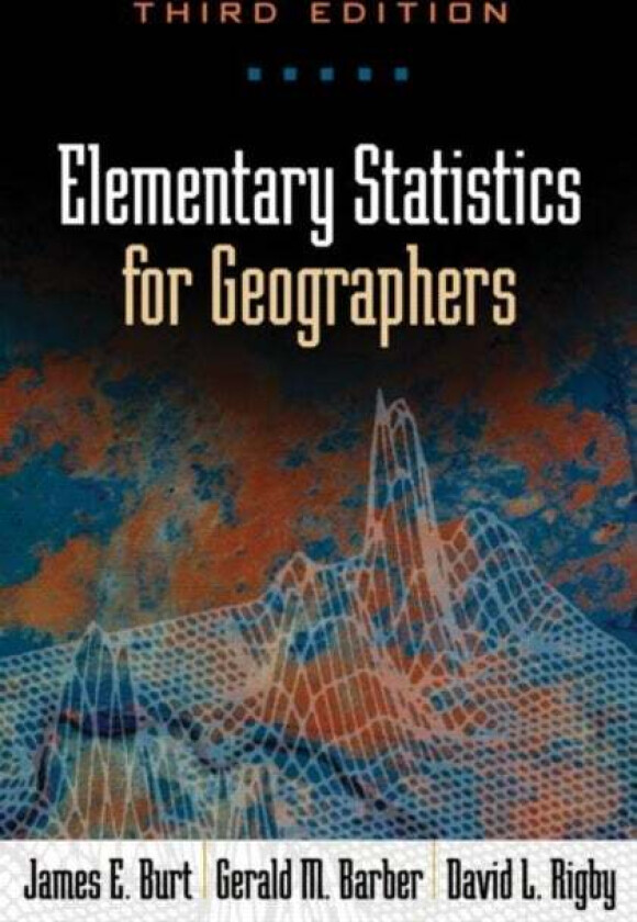 Elementary Statistics for Geographers av James E. Burt, Gerald M. Barber, David L. Rigby