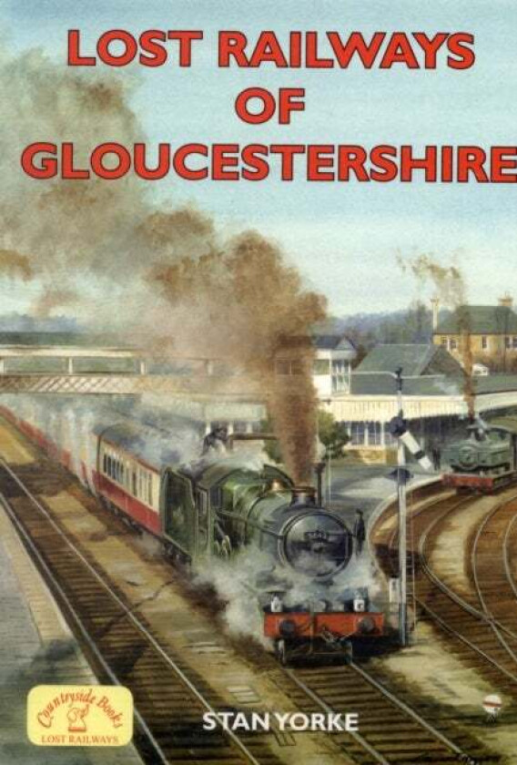 Lost Railways of Gloucestershire av Stan Yorke