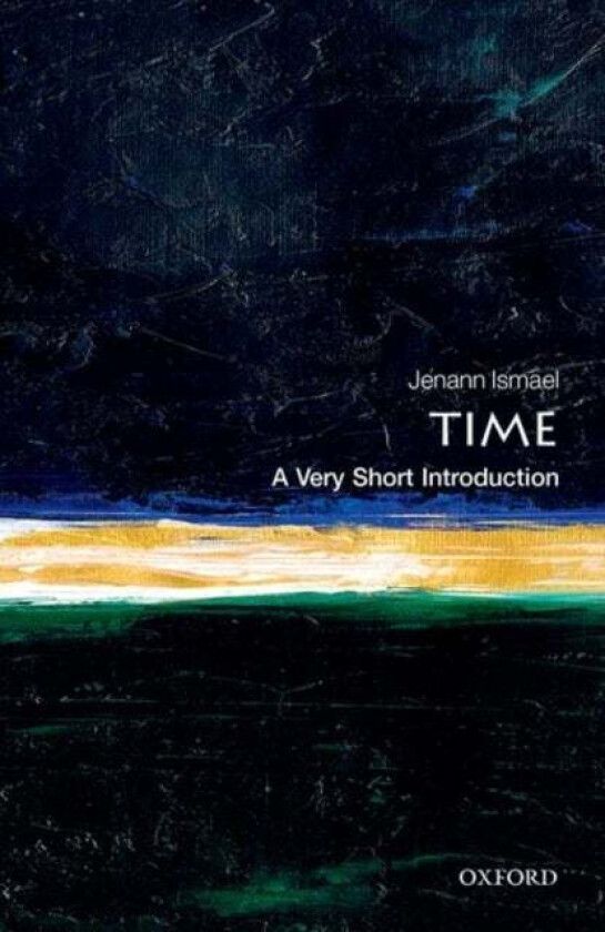 Time: A Very Short Introduction av Jenann Ismael