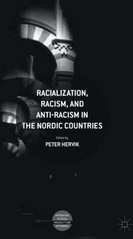 Racialization, Racism, and Anti-Racism in the Nordic Countries