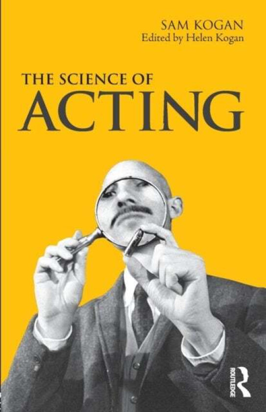 The Science Of Acting av Sam Kogan, Helen (The Academy of the Science of Acting and Directing UK) Kogan