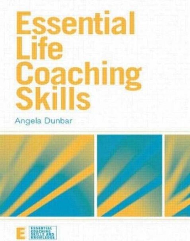 Essential Life Coaching Skills av Angela (Managing Director Dunbar Training and Development Consultancy UK) Dunbar