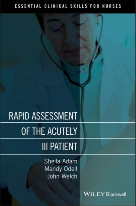 Rapid Assessment of the Acutely Ill Patient av Sheila (University College London Hospitals NHS Foundation Trust) Adam, Mandy (Royal Berkshire NHS Foun