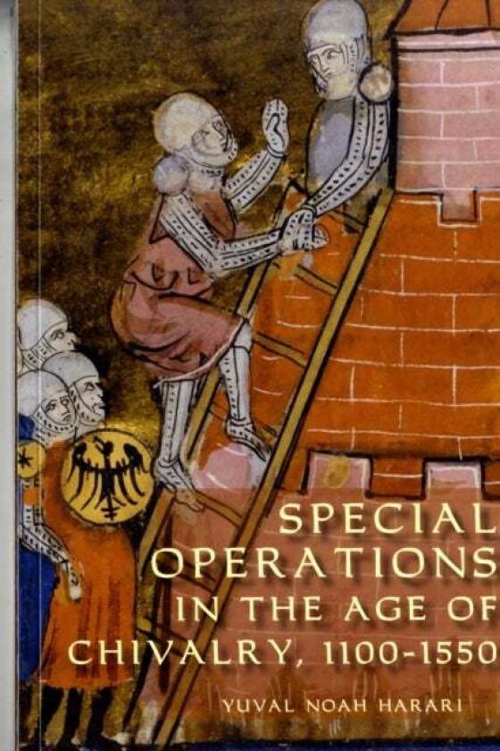Special Operations in the Age of Chivalry, 1100-1550 av Yuval Noah Harari