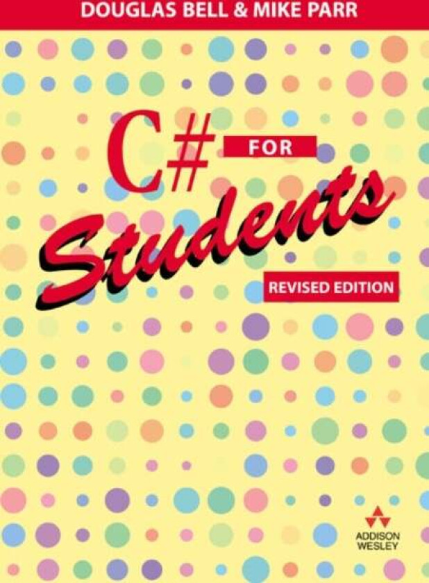 C# for Students av Douglas Bell, Mike Parr